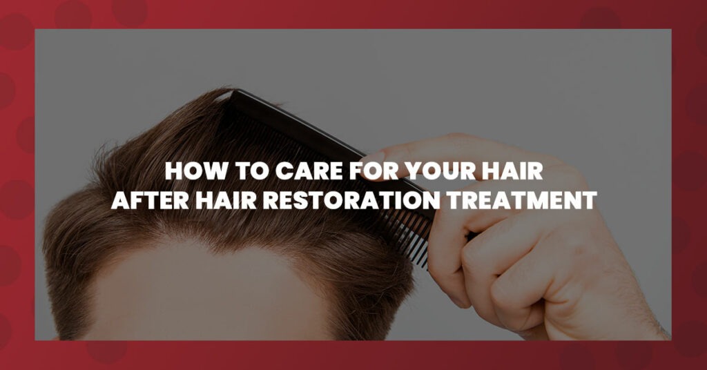 Text overlay guides on proper hair care post-restoration, featuring a hand combing styled hair, emphasizing the importance of maintenance.